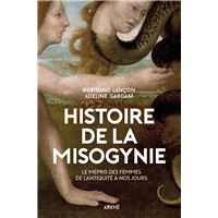 Histoire de la misogynie - Le mépris des femmes de l'antiqui