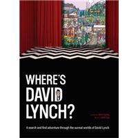 Where's David Lynch?: A search and find adventure through the surreal worlds of David Lynch /anglais