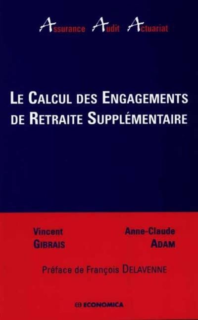 Calcul des engagements de retraite supplementaire (le)