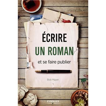 Ecrire un roman et se faire publier - 1