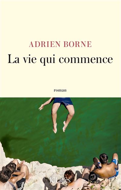 La vie qui commence - Adrien Borne - Lattes - broché - Roman