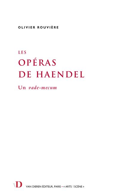 Les Opéras de Haendel Un vade-mecum - Olivier Rouvière - Van Dieren_eds - broché - Guide