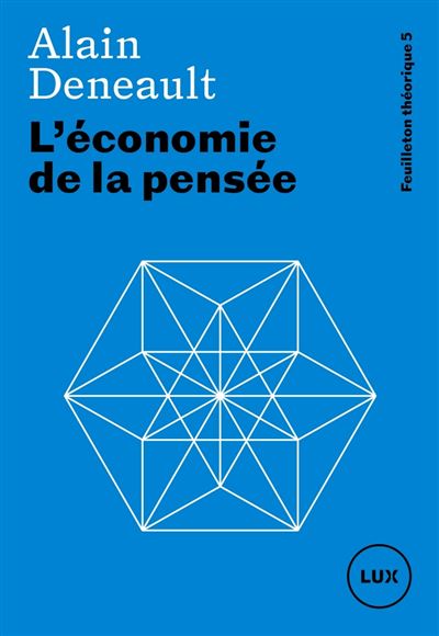 L'économie de la pensée - Alain Deneault (2024)