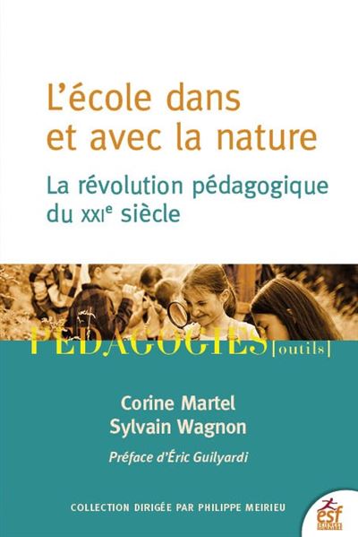 L'école dans et avec la nature La révolution pédagogique du XXIe siècle - Corine Martel - Esf - broché - Manuel