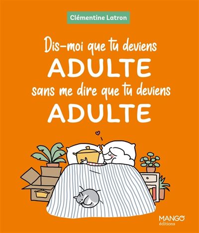 Dis-moi que tu deviens adulte sans me dire que tu deviens adulte - Clémentine Latron - Mango - relié - Bande dessinée