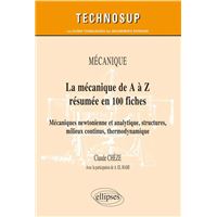 La mécanique de A à Z résumée en 100 fiches. Mécaniques newtonienne et analytique, structures, milieux continus, thermodynamique. niveau B