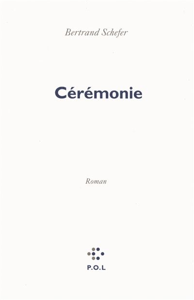Cérémonie - Bertrand Schefer - P.o.l. - broché - Roman