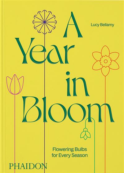 A year in bloom Flowering bulbs for every season - Lucy Bellamy - Phaidon Press - relié - Beau livre