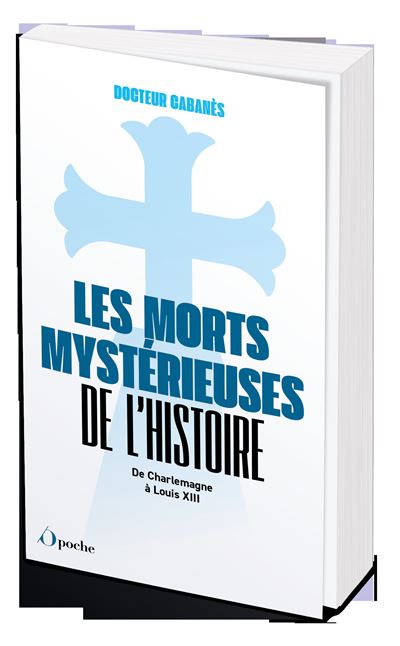 Les Morts mystérieuses de l'Histoire - Augustin Cabanès - Poche