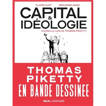 Capital et Idéologie en bande dessinée D'après le livre de Thomas Piketty - broché - Claire Alet, Benjamin Adam - Achat Livre | fnac
