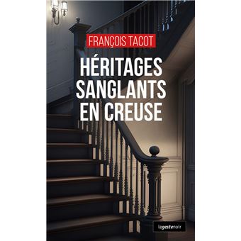 Heritages sanglants en creuse (coll. geste noir) - 1