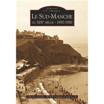 Sud-Manche au XIXe siècle (Le)  1850-1900 - 1