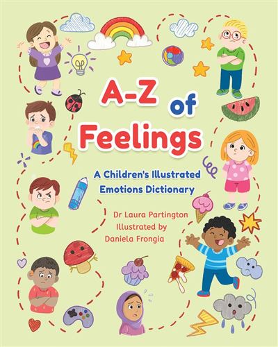 A-Z of Feelings A Children's Illustrated Emotions Dictionary - Dr Laura Partington - Troubador Publishing - ebook (ePub) - Livre