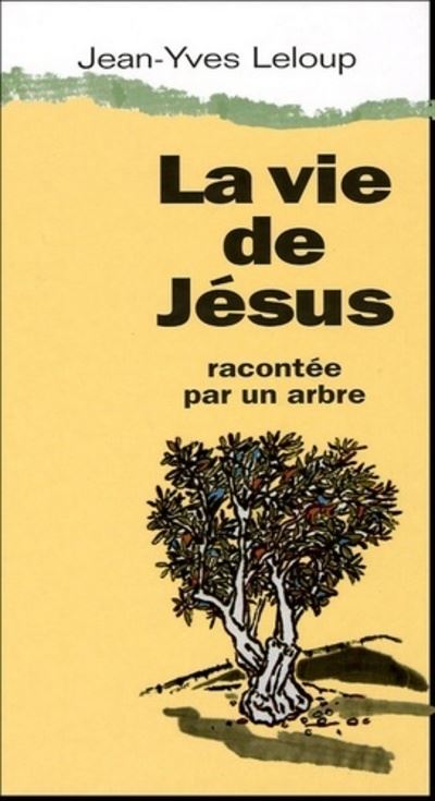 La vie de Jésus racontée par un arbre - Jean-Yves Leloup - Du Relie Eds - broché - Document jeunesse - Du Relie Eds