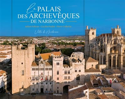 Le Palais des Archevêques de Narbonne - Flore Collette - relié