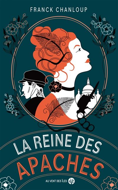 La reine des apaches - Franck Chanloup - Au Vent Des Iles - broché - Roman