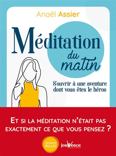 Méditation du matin S'ouvrir à une aventure dont vous êtes le héros - Anael Assier - Jouvence - broché - Guide