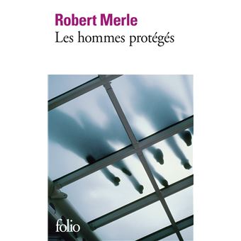 Robert MERLE (France) - Page 2 Les-Hommes-proteges