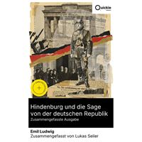 Hindenburg und die Sage von der deutschen Republik (Zusammengefasste Ausgabe)