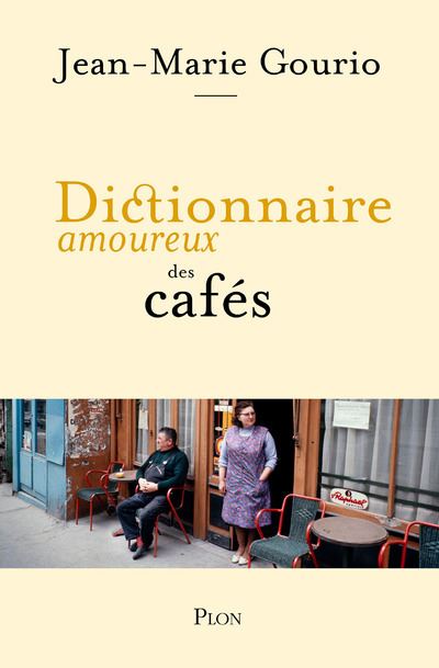 Dictionnaire amoureux des cafés - Jean-Marie Gourio - Plon - broché - Dictionnaire et encyclopédie