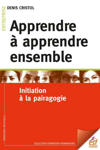Apprendre à apprendre ensemble Initiation à la pairagogie - Denis Cristol - Esf - broché - Manuel