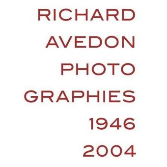 Richard Avedon Photographies 1946 2004 /franCais