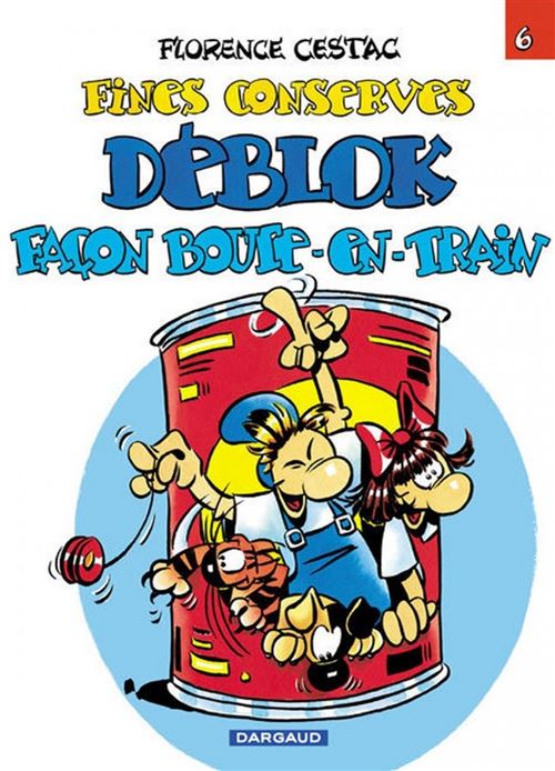 Les Déblok - Tome 6 - Fines conserves Déblok façon boute-en-train