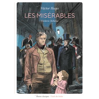 Les misérables - broché - Victor Hugo, Frédéric Rébéna - Achat Livre | fnac