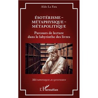 ESOTERISME METAPHYSIQUE METAPOLITIQUE PARCOURS DE LECTURE DA - 1