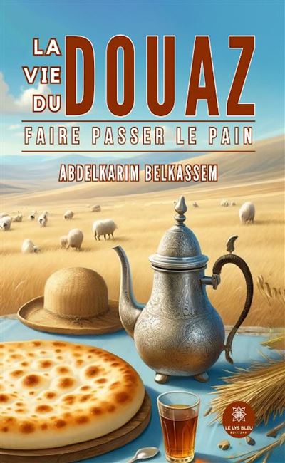 La vie du douaz - Faire passer le pain - Abdelkarim Belkassem - broché