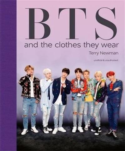BTS and the Clothes They Wear /anglais - Terry Newman - Acc Art Books - relié - Beau livre