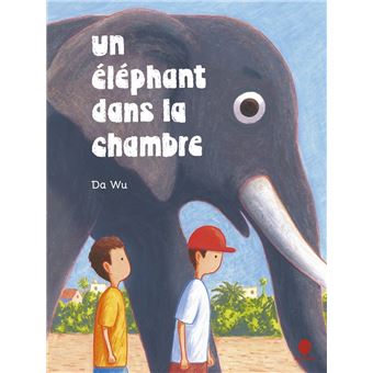 Un éléphant dans la chambre - cartonné - Da Wu, Da Wu, Chun-Liang
