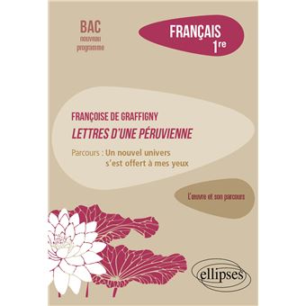 Français. Première. L'œuvre et son parcours. Françoise de Graffigny, Lettres d'une Péruvienne.