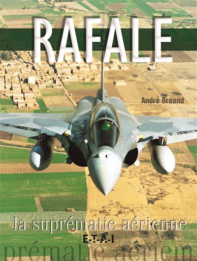 Rafale La Supr matie A rienne L avion De Combat 100 Fran ais Reli 