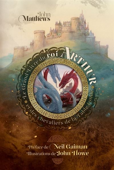 Le Grand Livre du roi Arthur et des chevaliers de la Table ronde - J. Matthews - relié