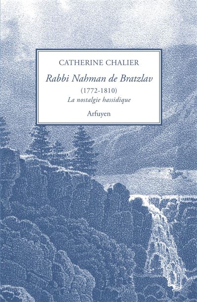 Rabbi Nahman Bratzlav  (1772-1810) ou la nostalgie hassidique - Catherine Chalier - broché