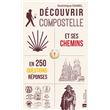 Découvrir Compostelle et ses chemins en 250 questions/réponses