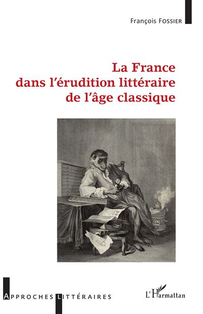 La France dans l'erudition litteraire de l'age class