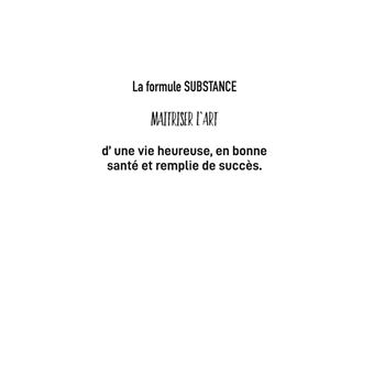 La formule SUBSTANCE : maitriser l'art d'une vie heureuse, en bonne santé et remplie de succès
