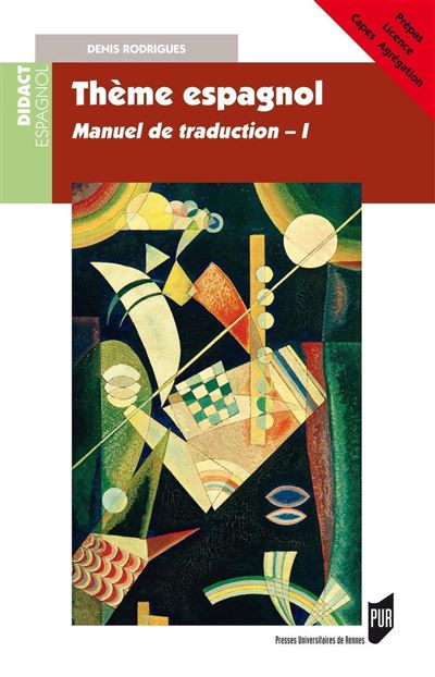 Thème espagnol Manuel de tradution - I. Prépas, Licence, Capes, Agrégation. - Denis Rodrigues - Presses Universitaires Rennes - broché - Méthode de langue