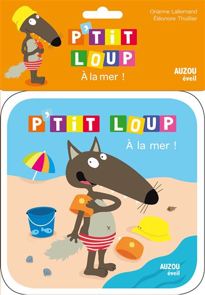 P'tit Loup - Mon livre de bain p'tit loup - a la mer - Orianne