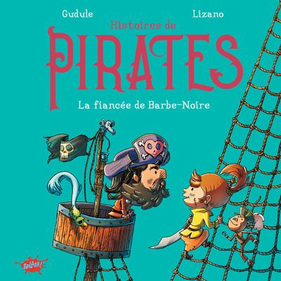 Histoires de pirates - La fiancée de Barbe-Noire - Gudule - cartonné