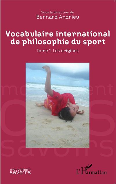 Vocabulaire international de philosophie du sport Tome 1. Le