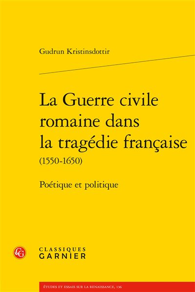 La Guerre civile romaine dans la tragedie francaise Poetique
