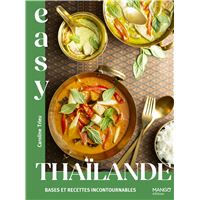 Easy Thaïlande : bases et recettes incontournables