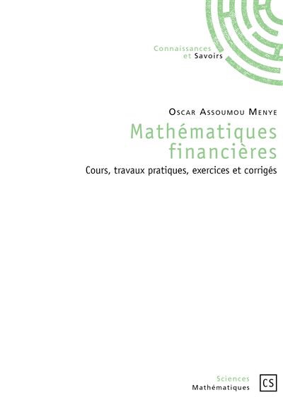 Mathématiques financières - cours, travaux pratiques, exercices et corrigés