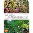 La Taille de transparence et autres tailles simples des arbres et des arbustes