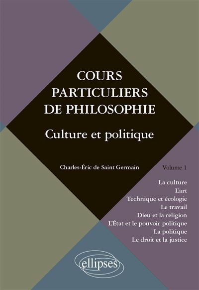 Cours particuliers de philosophie. Vol. 1 Culture et politiq