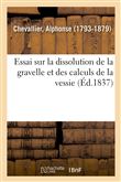 Essai sur la dissolution de la gravelle et des calculs de la vessie