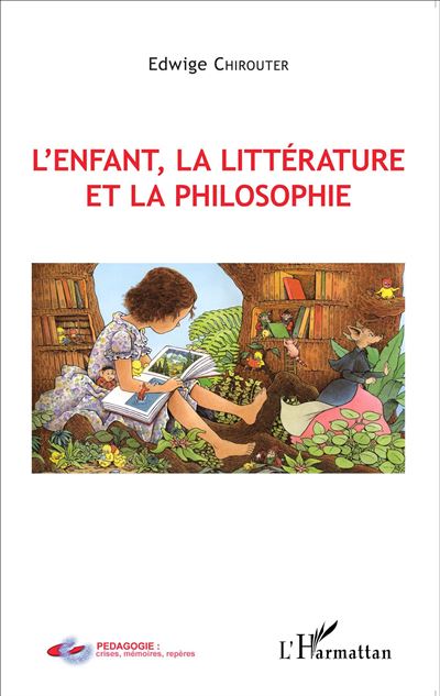 L'enfant, la litterature et la philosophie - Edwige Chir
